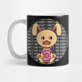 All I Need is donuts and rabbits, donuts and rabbits, donuts and rabbits lover Mug